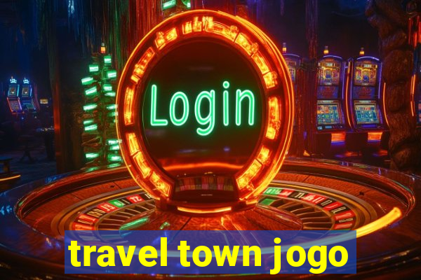 travel town jogo